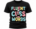 Fluent In Cuss Words T-Shirt - Funny Sarcastic Typography Tee