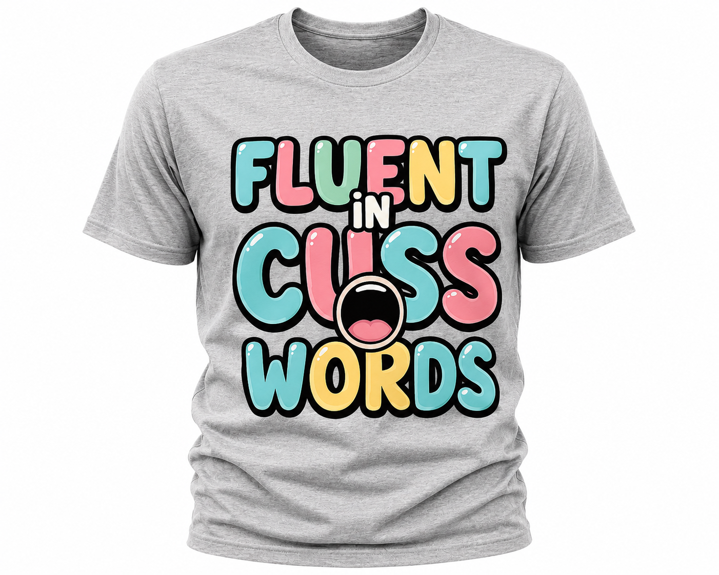 Fluent In Cuss Words T-Shirt - Funny Sarcastic Typography Tee