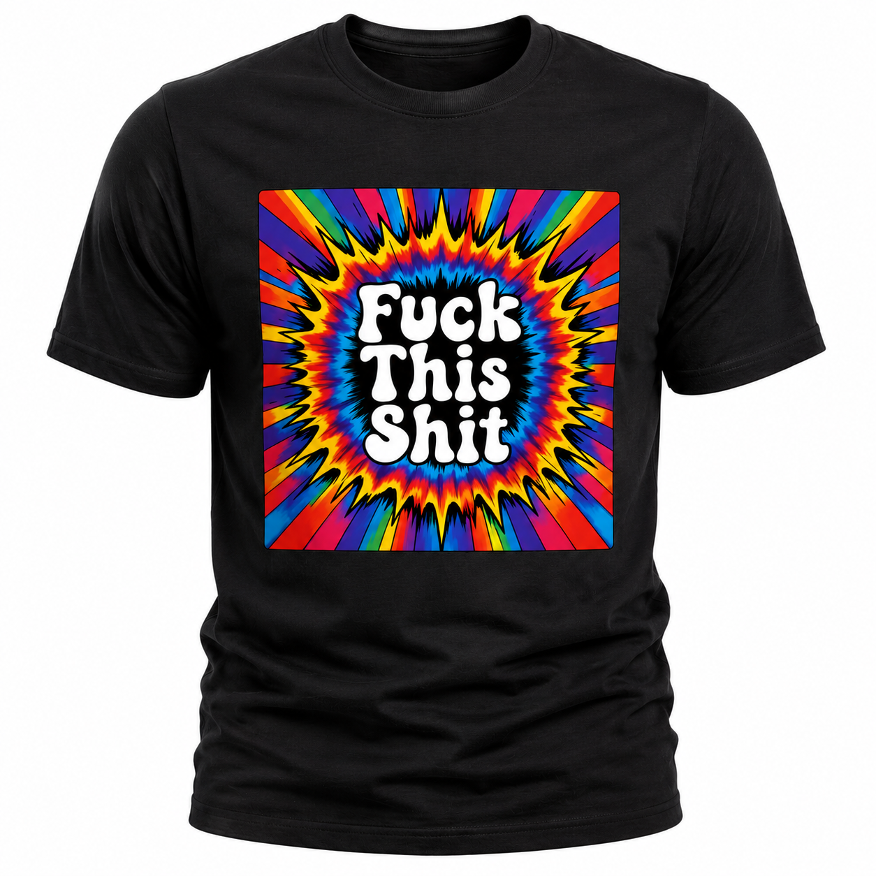 Fuck This Shit T-Shirt - Psychedelic Tie-Dye Explosion Graphic Tee