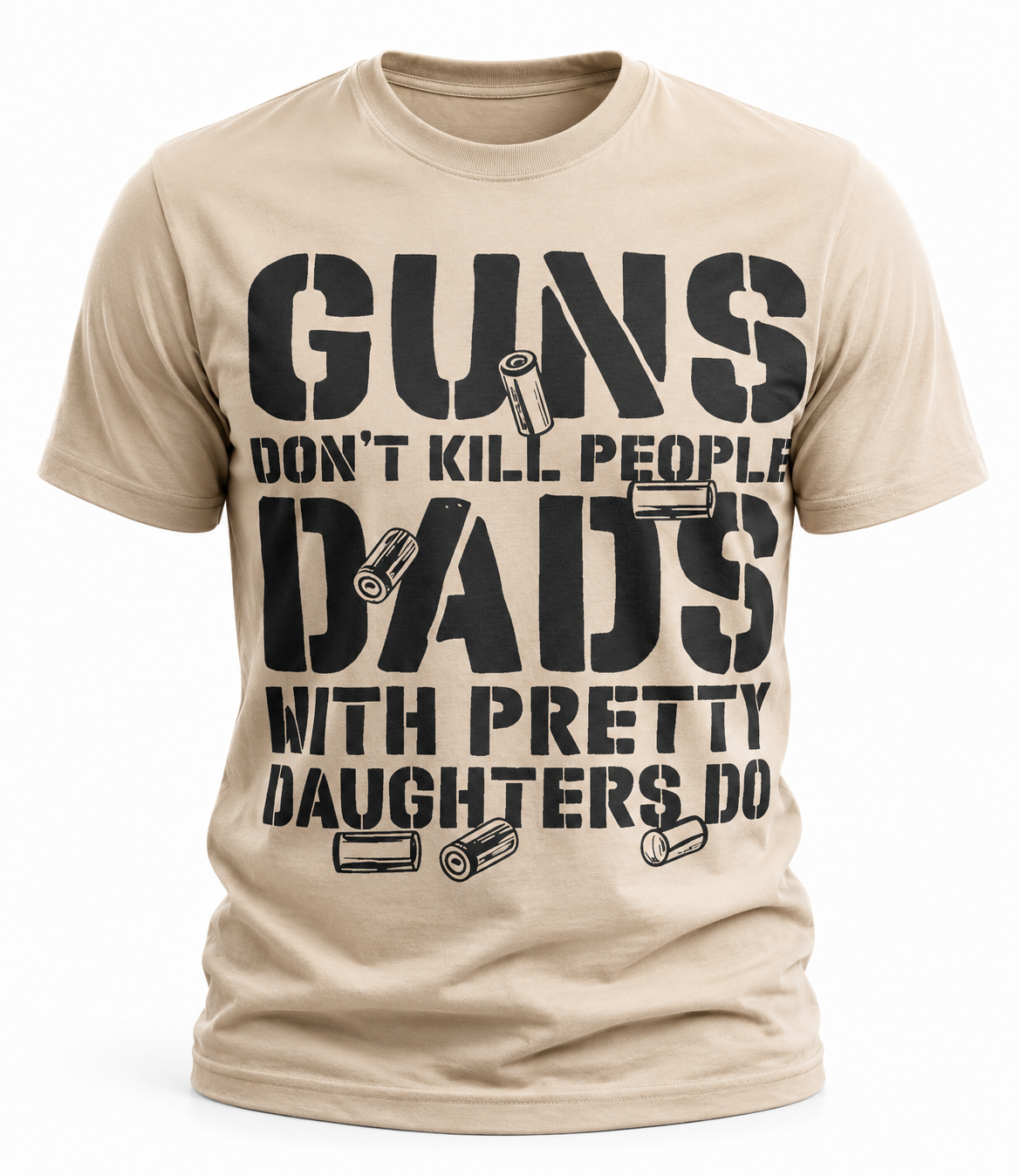 Guns Don't Kill People, Dads With Pretty Daughters Do T-Shirt