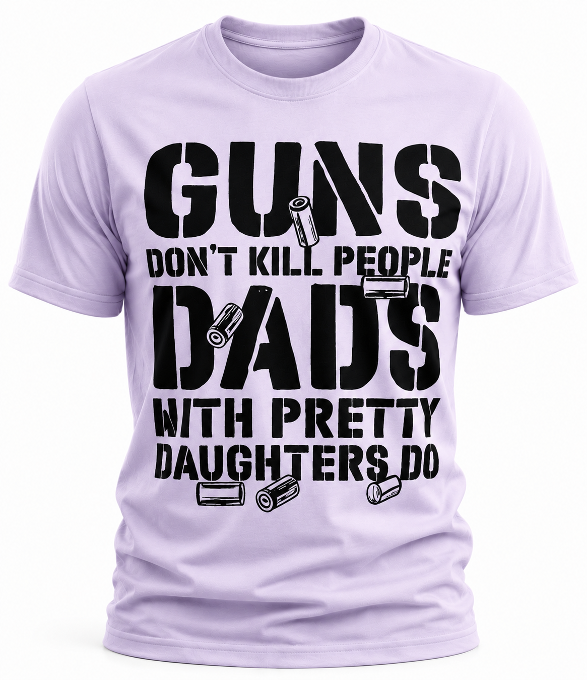 Guns Don't Kill People, Dads With Pretty Daughters Do T-Shirt