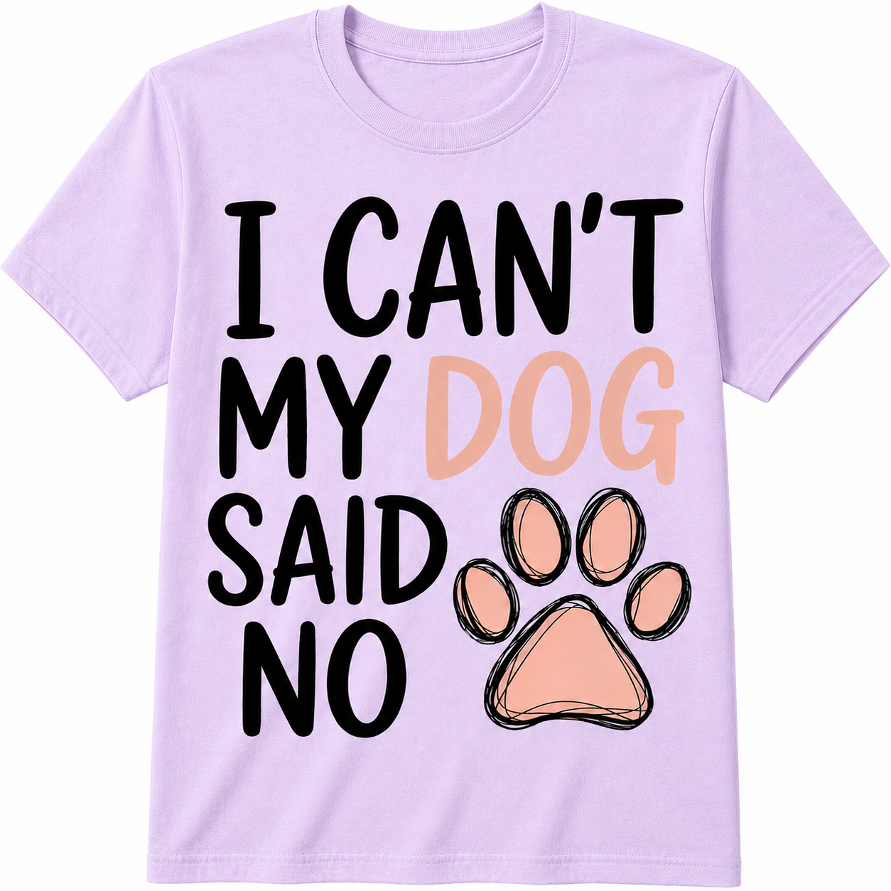 I Can't, My Dog Said No T-Shirt