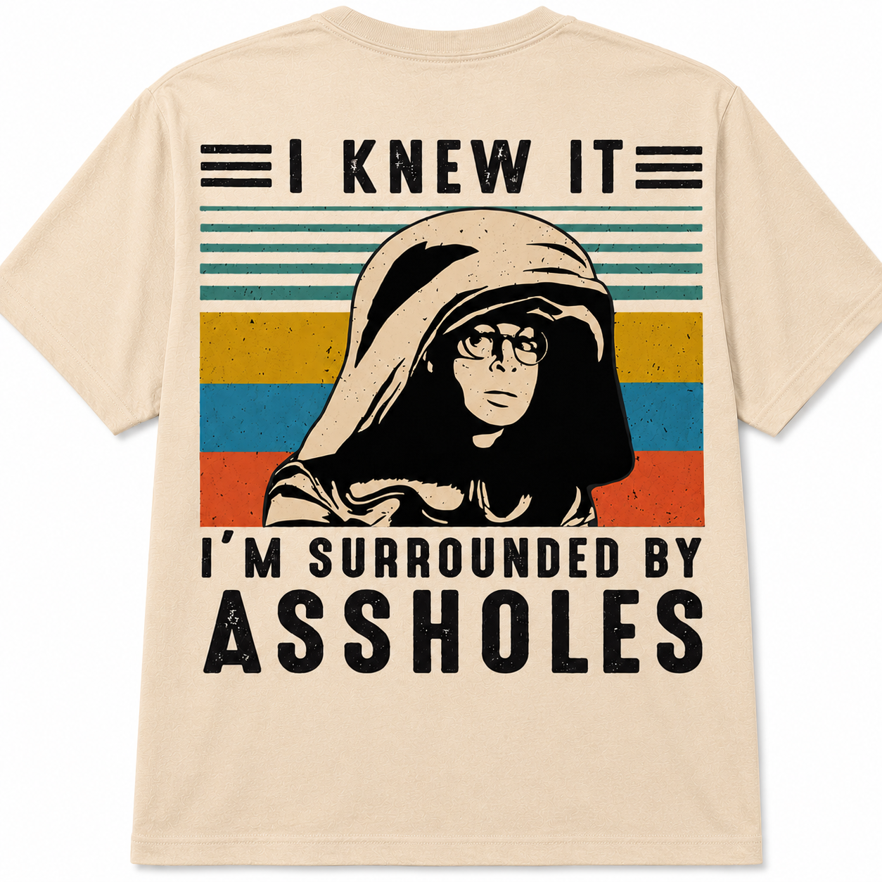 I Knew It... I'm Surrounded by Assholes