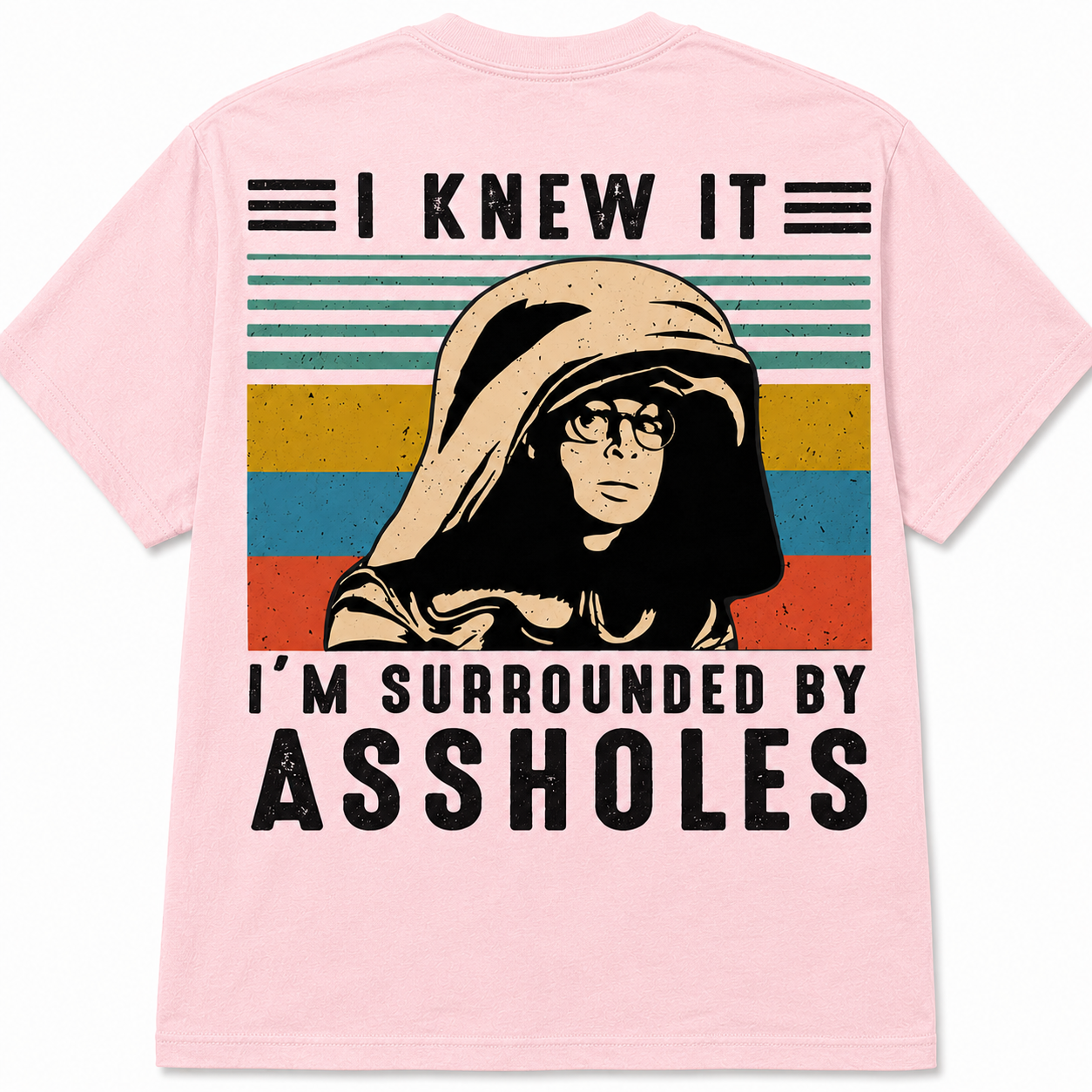 I Knew It... I'm Surrounded by Assholes