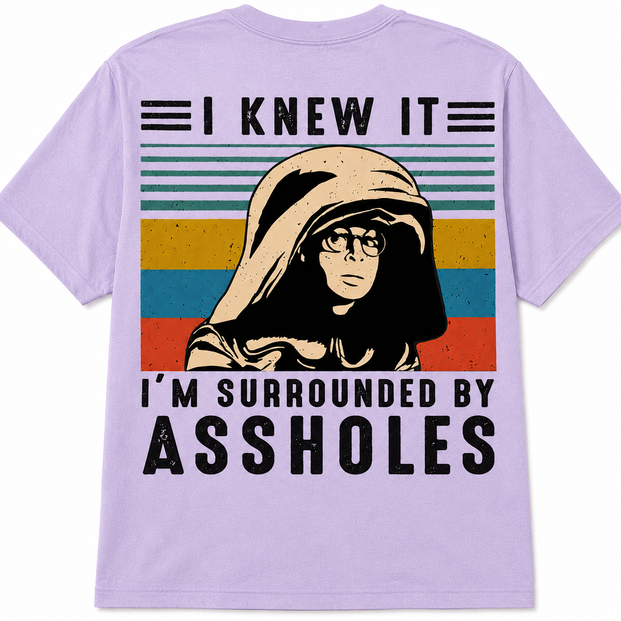 I Knew It... I'm Surrounded by Assholes
