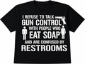 I Refuse to Talk Gun Control T-Shirt