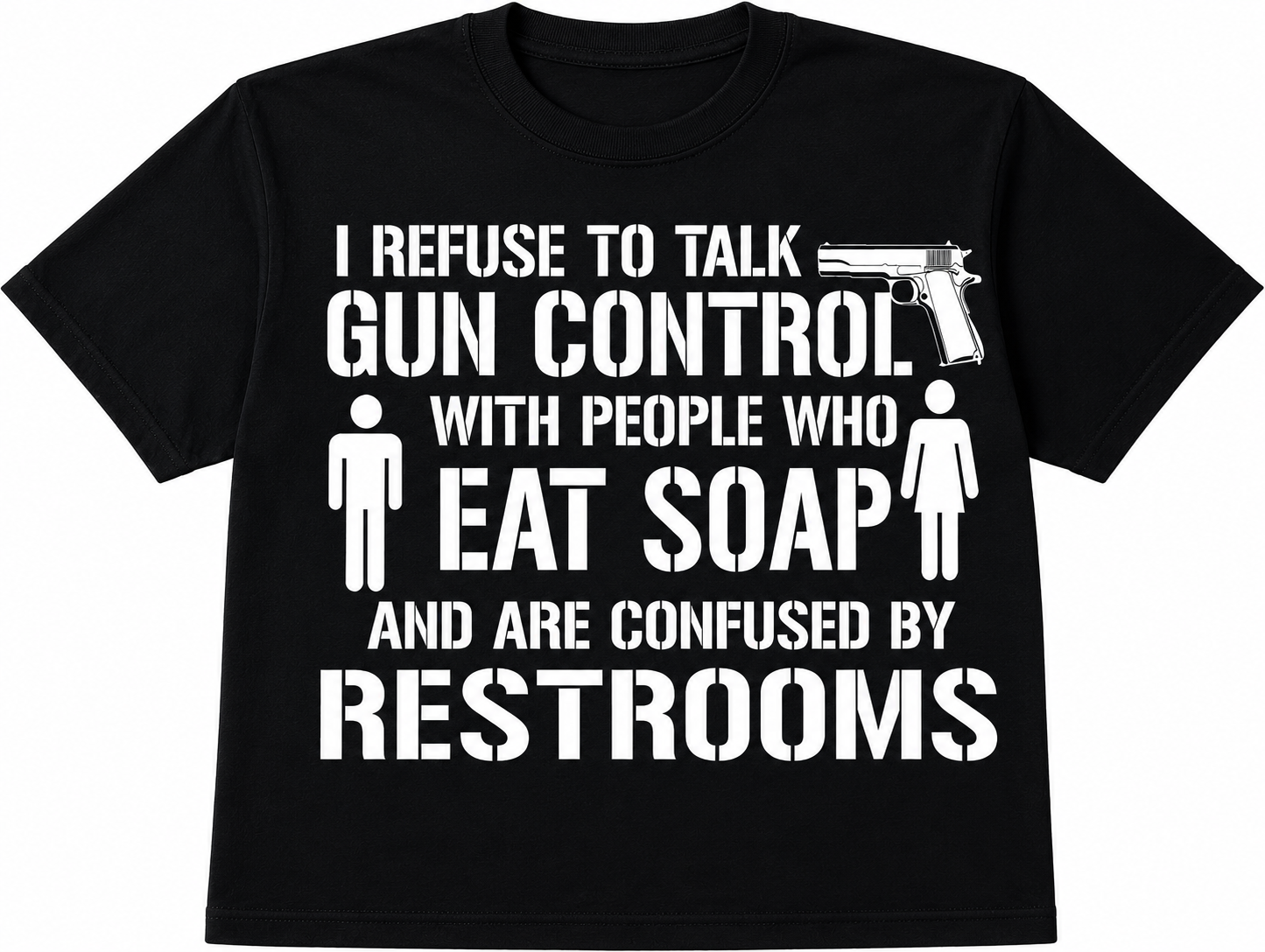 I Refuse to Talk Gun Control T-Shirt