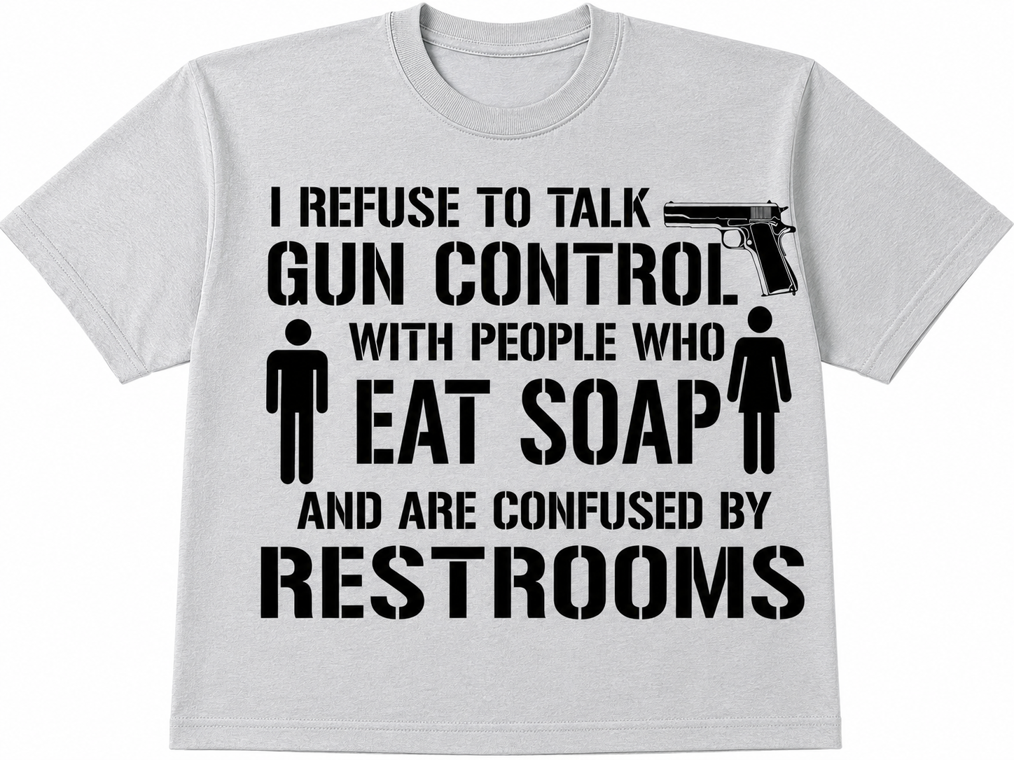 I Refuse to Talk Gun Control T-Shirt