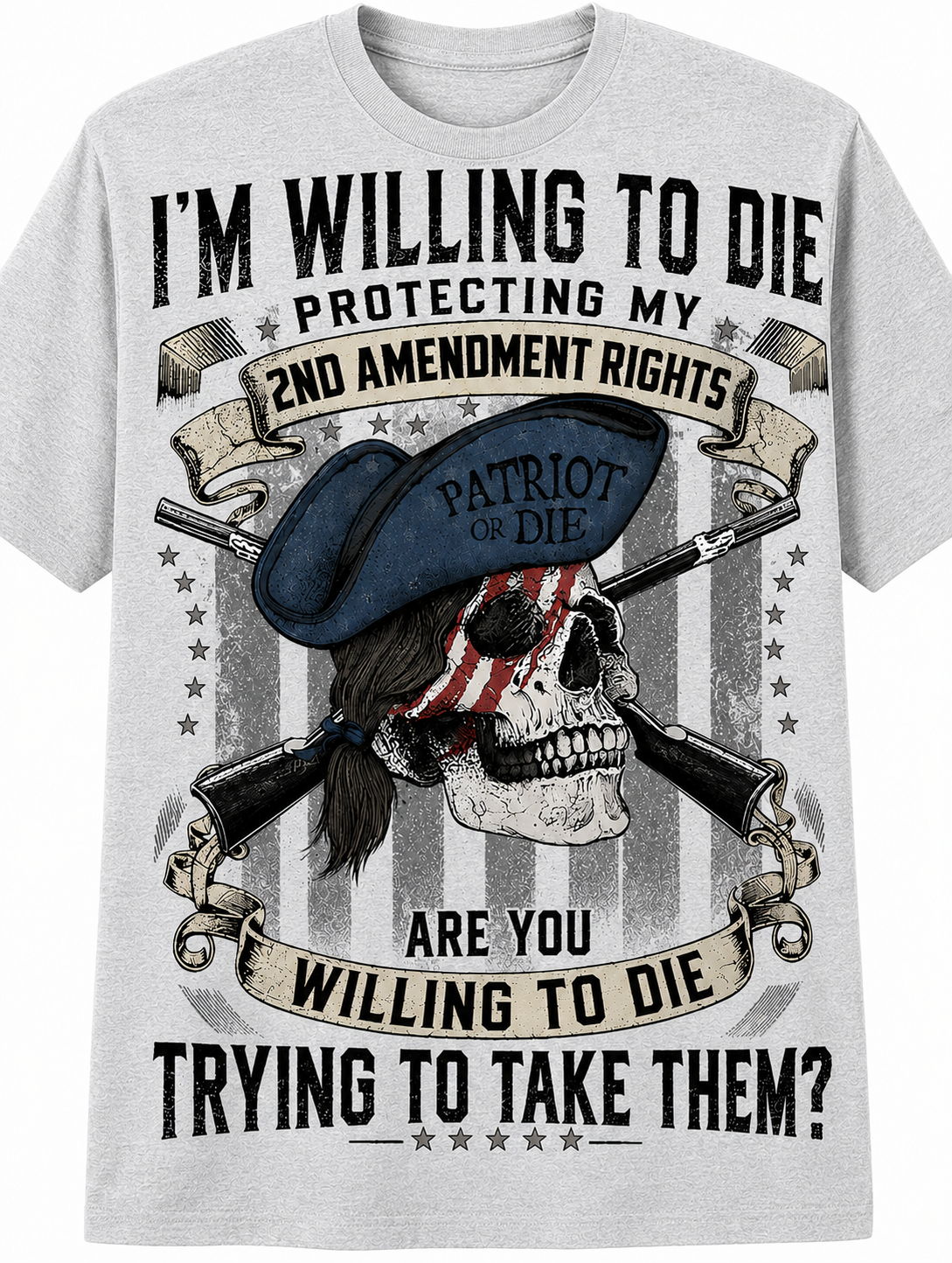 I'm Willing to Die Protecting My 2nd Amendment Rights - T-Shirt