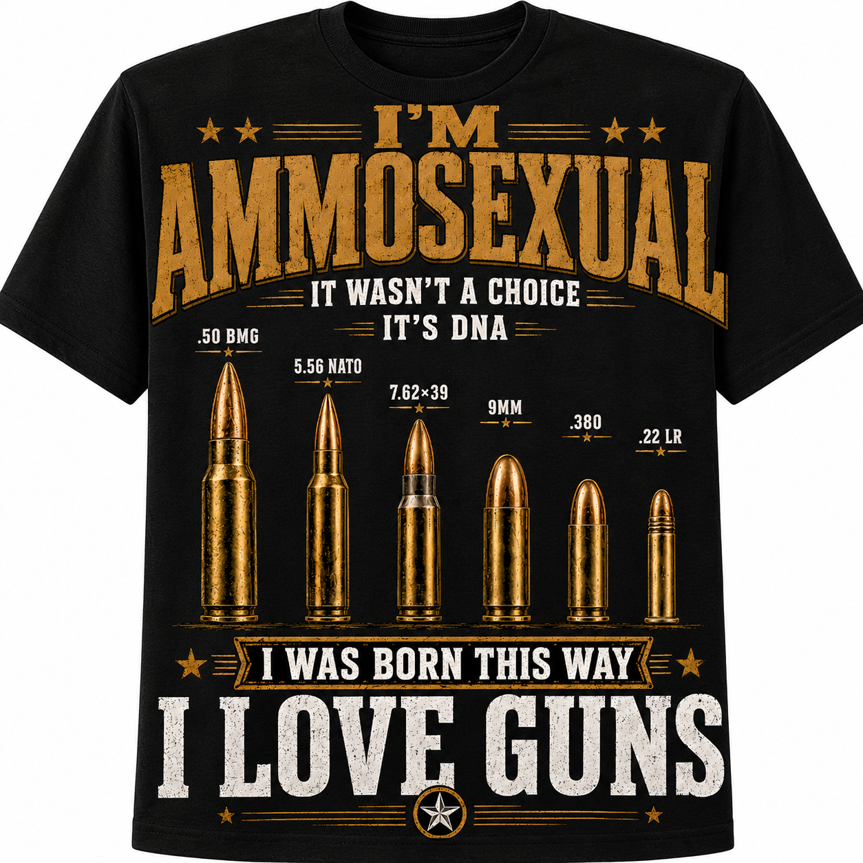 I'm Ammosexual – I Was Born This Way, I Love Guns