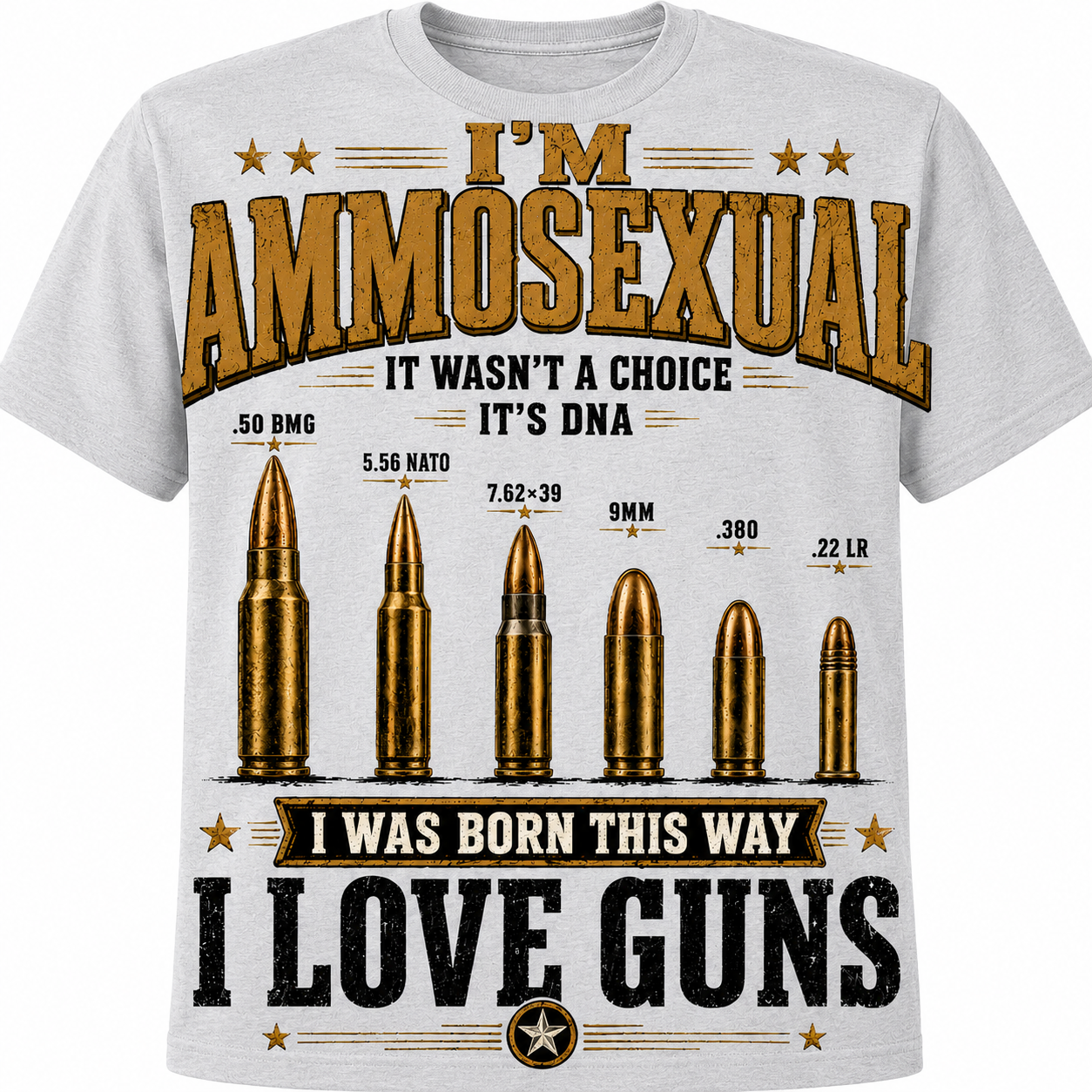 I'm Ammosexual – I Was Born This Way, I Love Guns