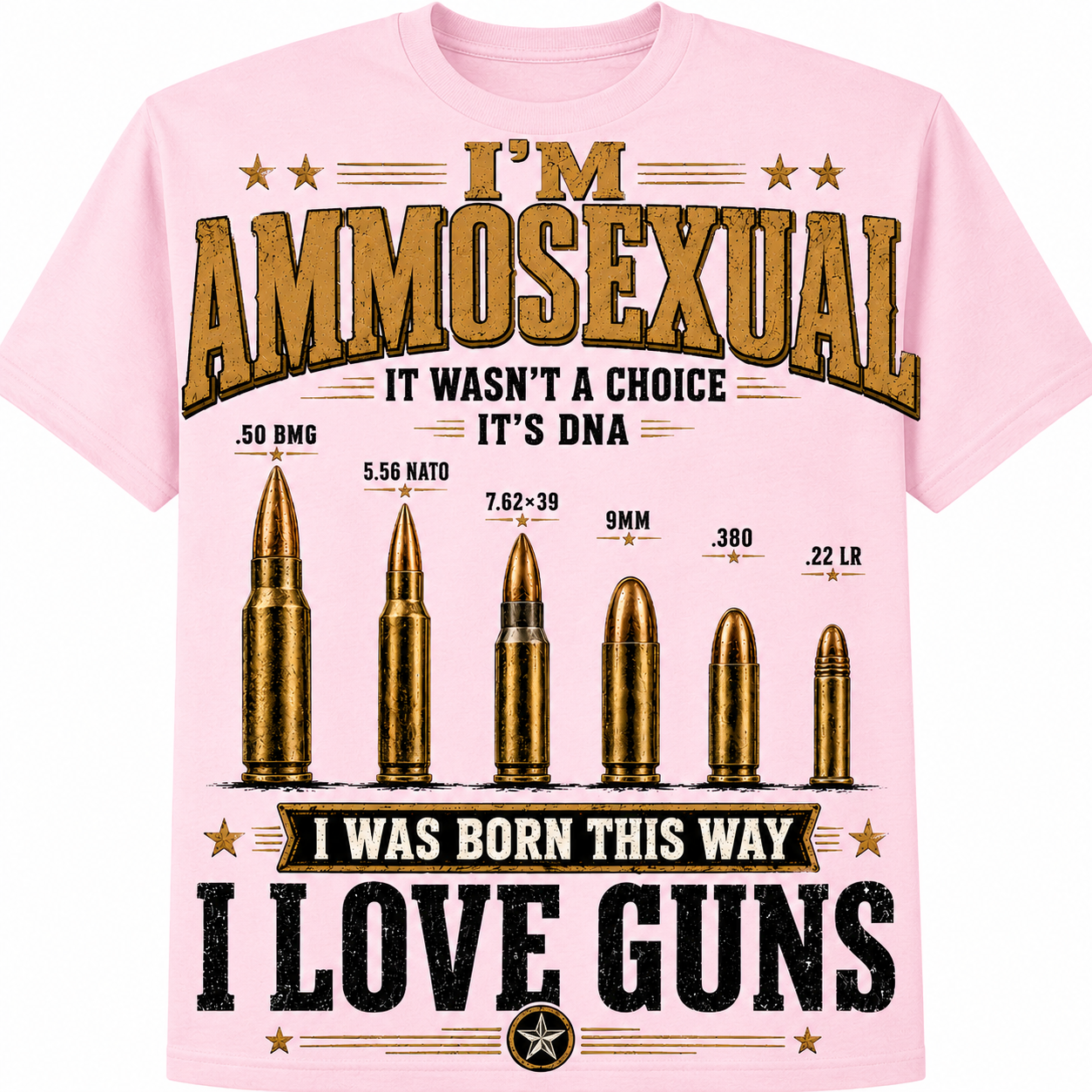 I'm Ammosexual – I Was Born This Way, I Love Guns