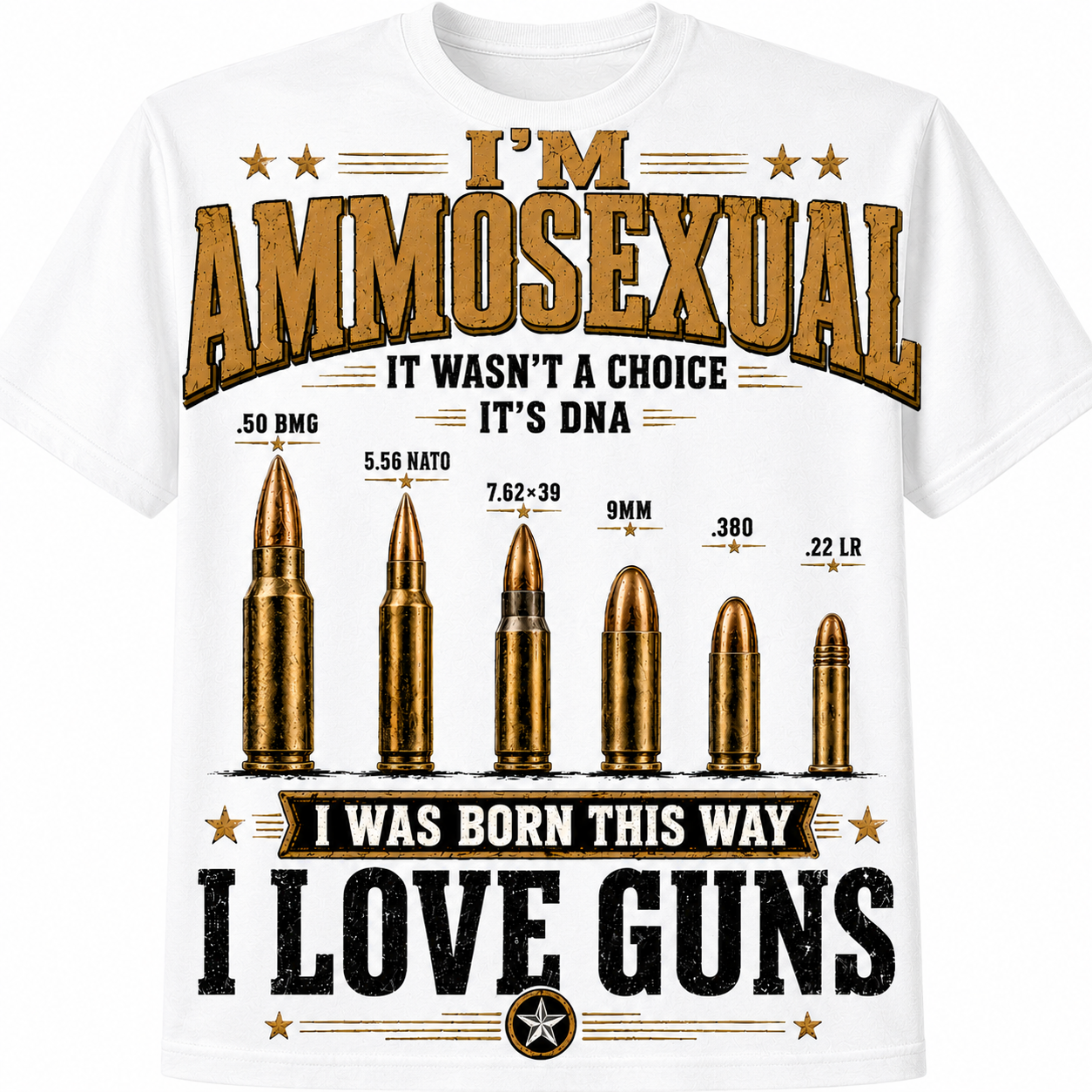 I'm Ammosexual – I Was Born This Way, I Love Guns