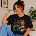 I'm Not Bossy I Just Have Better Ideas