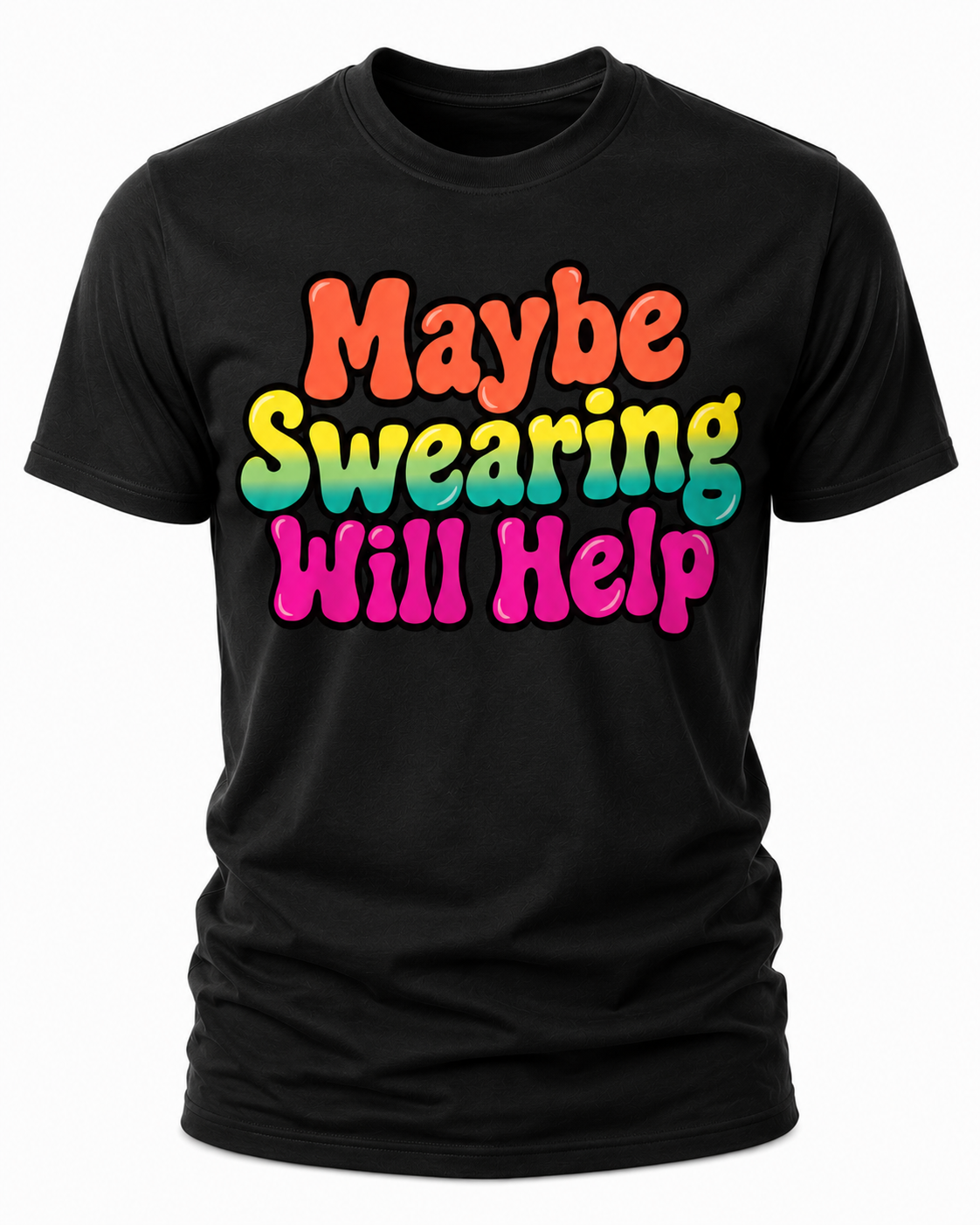 Maybe Swearing Will Help T-Shirt