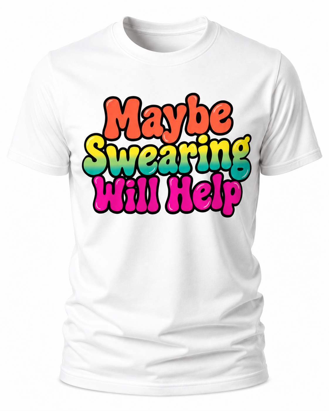 Maybe Swearing Will Help T-Shirt