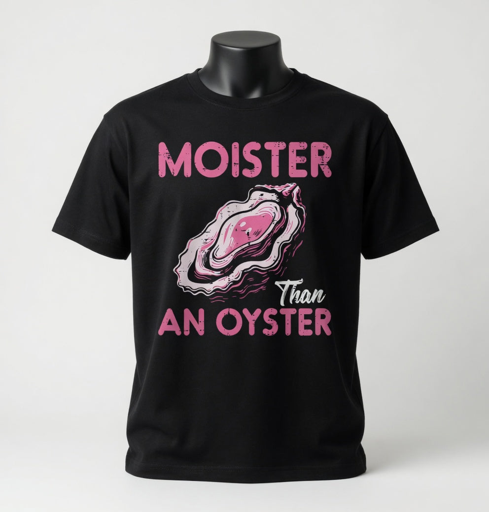 Moister Than an Oyster T-Shirt