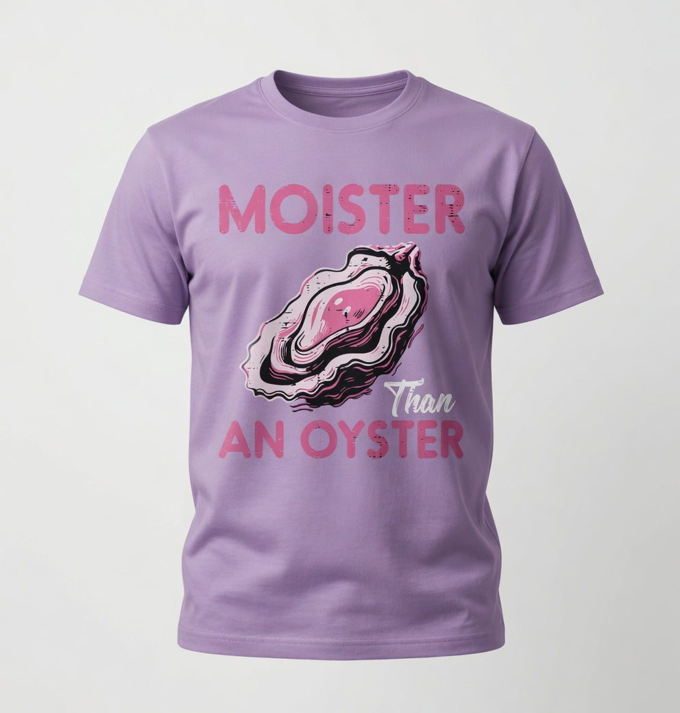 Moister Than an Oyster T-Shirt
