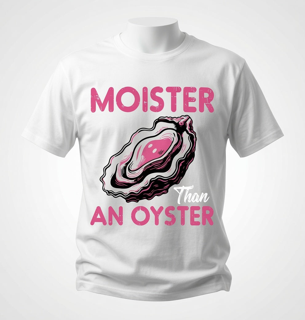 Moister Than an Oyster T-Shirt