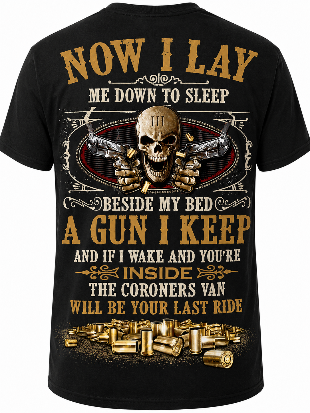 Now I Lay Me Down to Sleep, Beside My Bed a Gun I Keep - T-Shirt