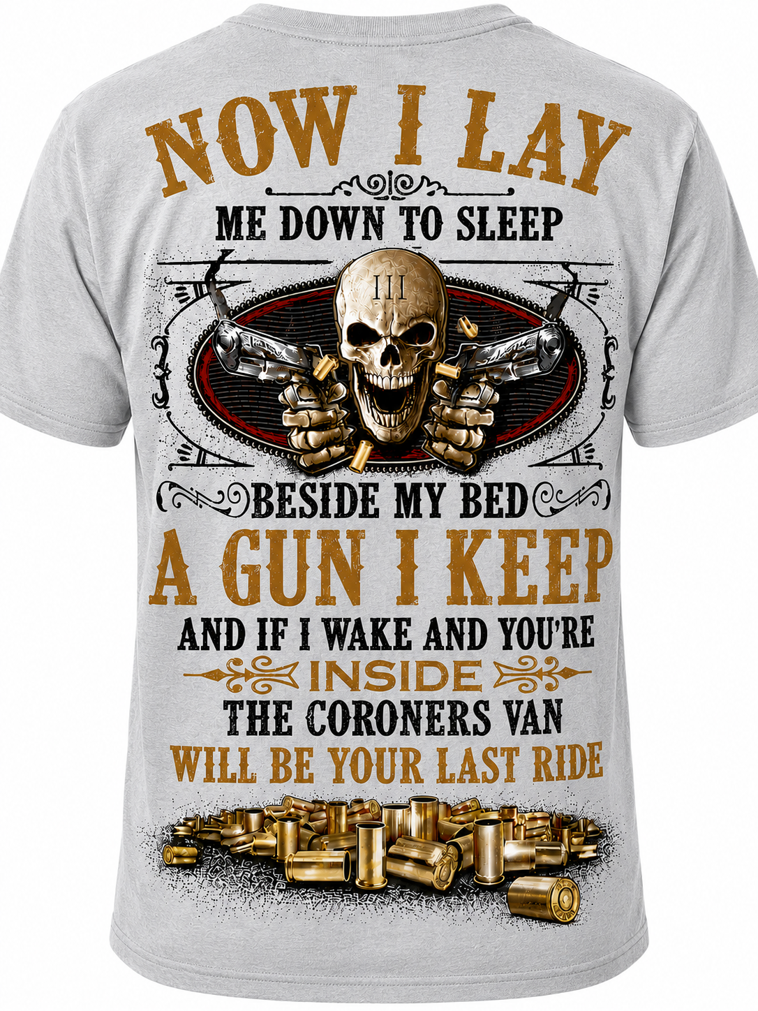 Now I Lay Me Down to Sleep, Beside My Bed a Gun I Keep - T-Shirt