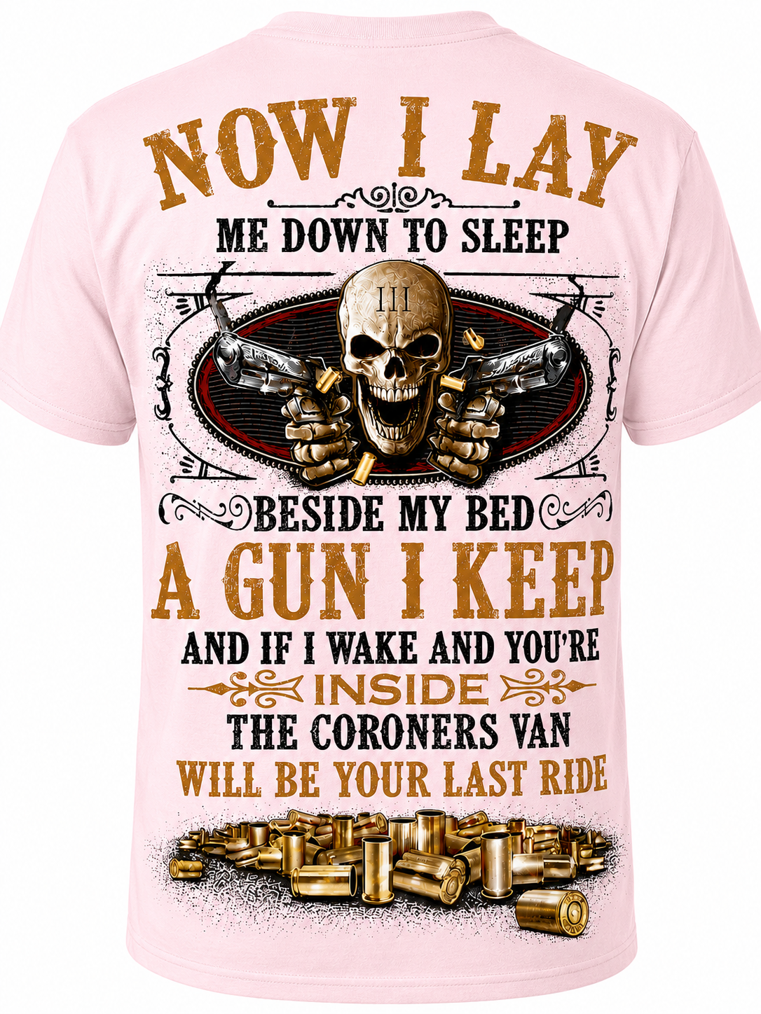 Now I Lay Me Down to Sleep, Beside My Bed a Gun I Keep - T-Shirt