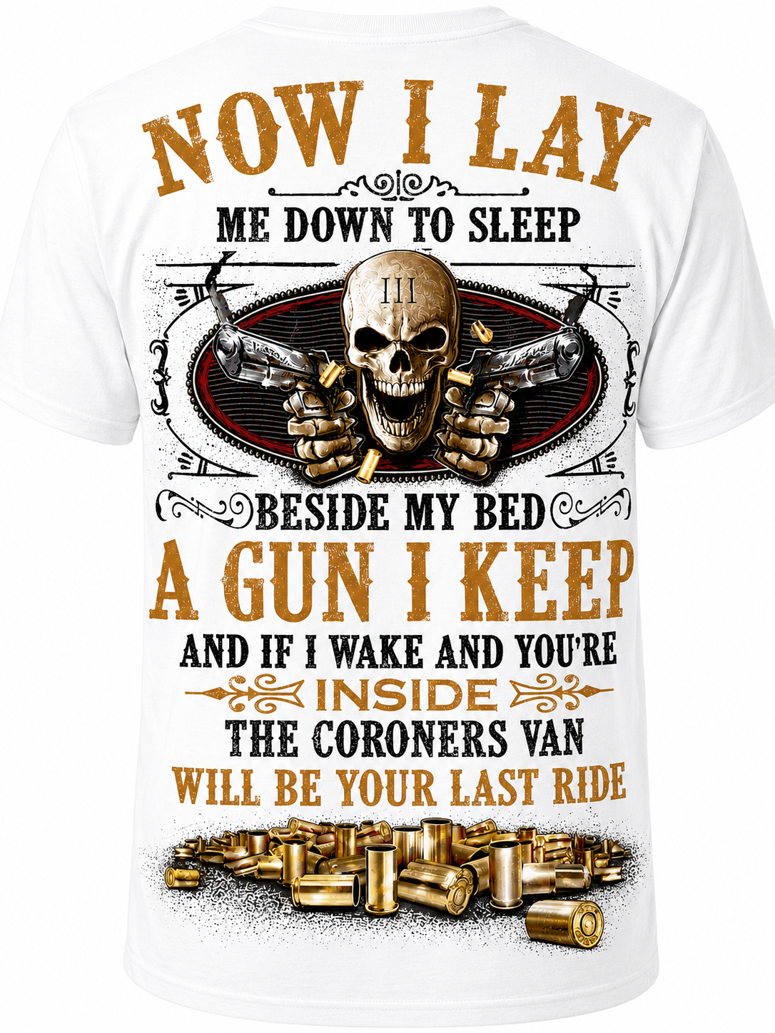 Now I Lay Me Down to Sleep, Beside My Bed a Gun I Keep - T-Shirt
