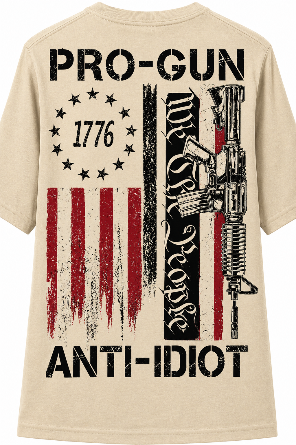 Pro-Gun Anti-Idiot, We the People, Vintage Betsy Ross Flag - T-Shirt