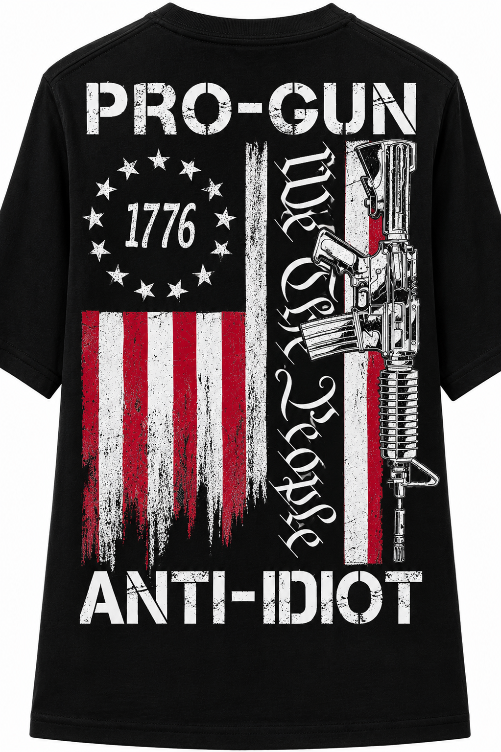 Pro-Gun Anti-Idiot, We the People, Vintage Betsy Ross Flag - T-Shirt