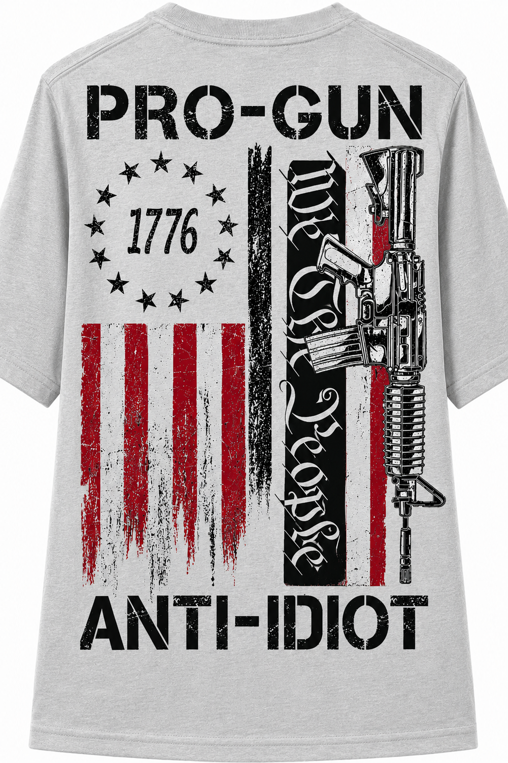Pro-Gun Anti-Idiot, We the People, Vintage Betsy Ross Flag - T-Shirt