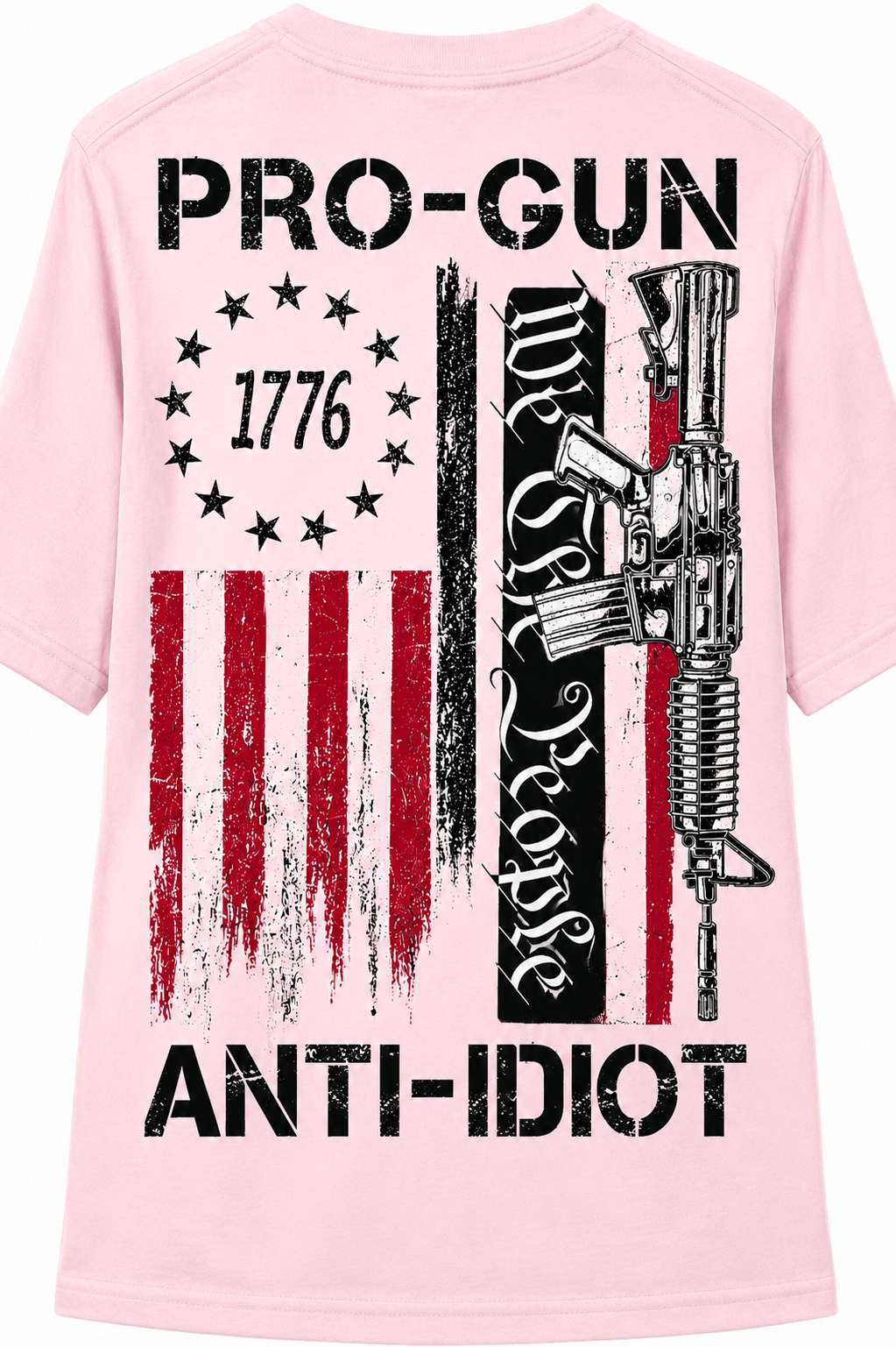 Pro-Gun Anti-Idiot, We the People, Vintage Betsy Ross Flag - T-Shirt