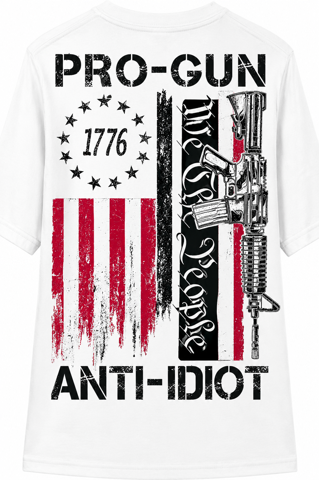 Pro-Gun Anti-Idiot, We the People, Vintage Betsy Ross Flag - T-Shirt