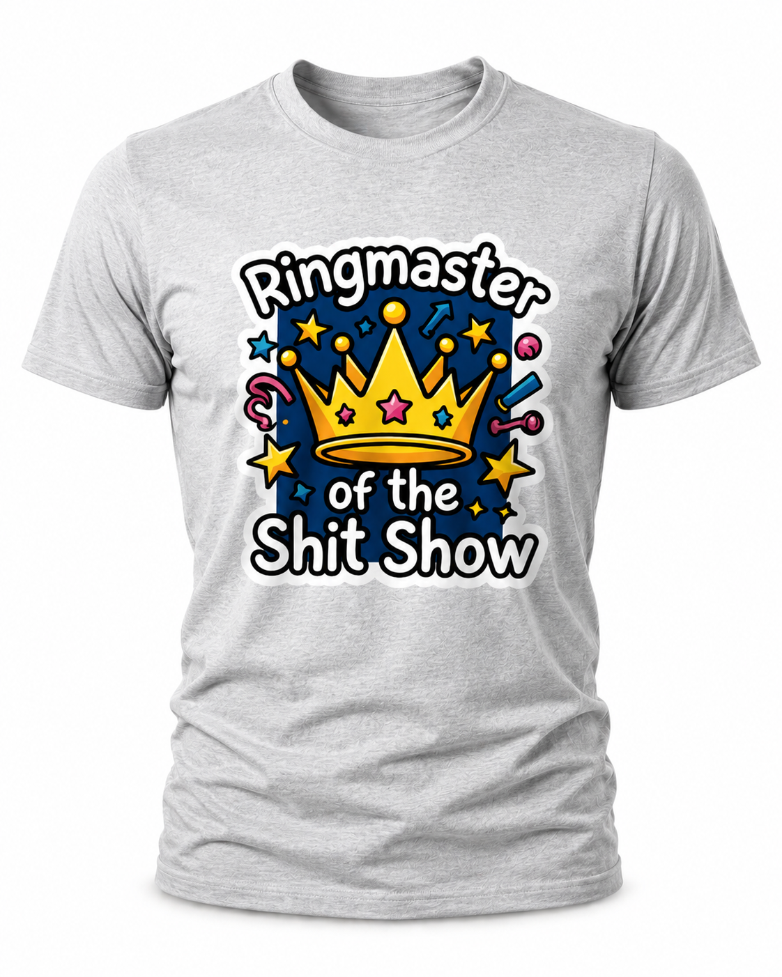 Ringmaster of the Shit Show T-Shirt - Funny Circus Crown Graphic Tee