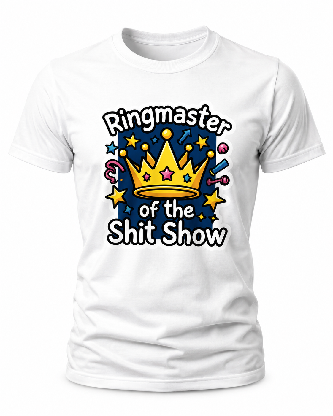 Ringmaster of the Shit Show T-Shirt - Funny Circus Crown Graphic Tee