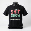 Shit Show Coordinator T-Shirt