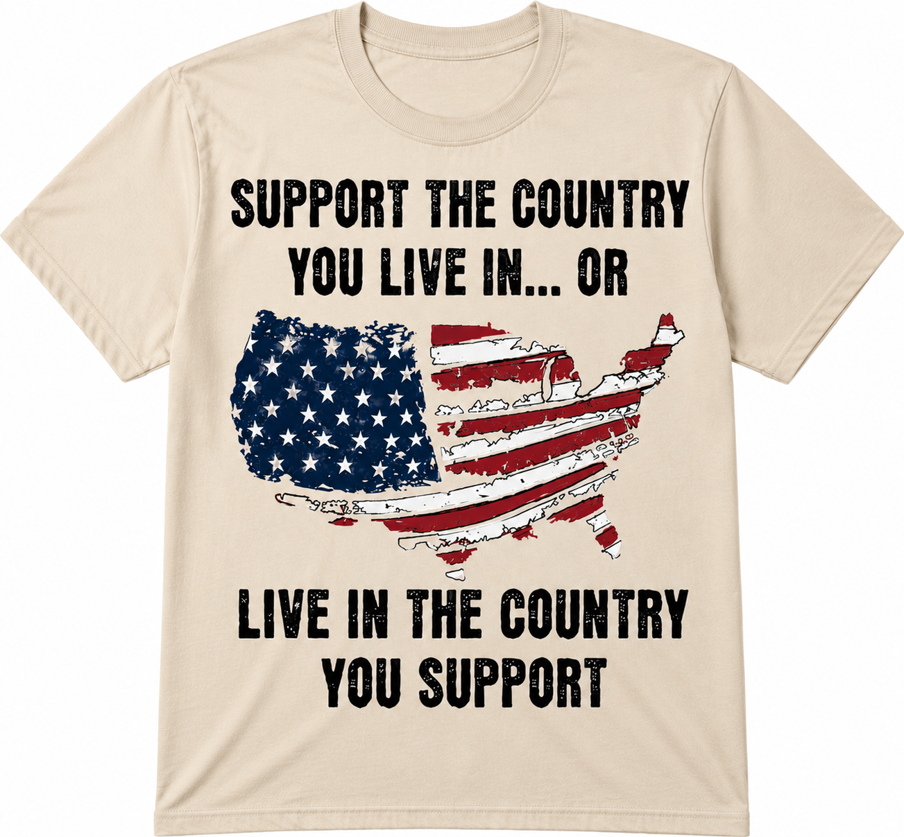 Support the Country You Live In… Or Live in the Country You Support T-Shirt