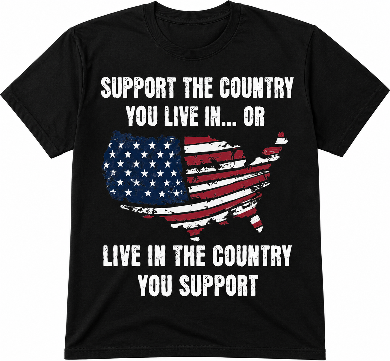 Support the Country You Live In… Or Live in the Country You Support T-Shirt