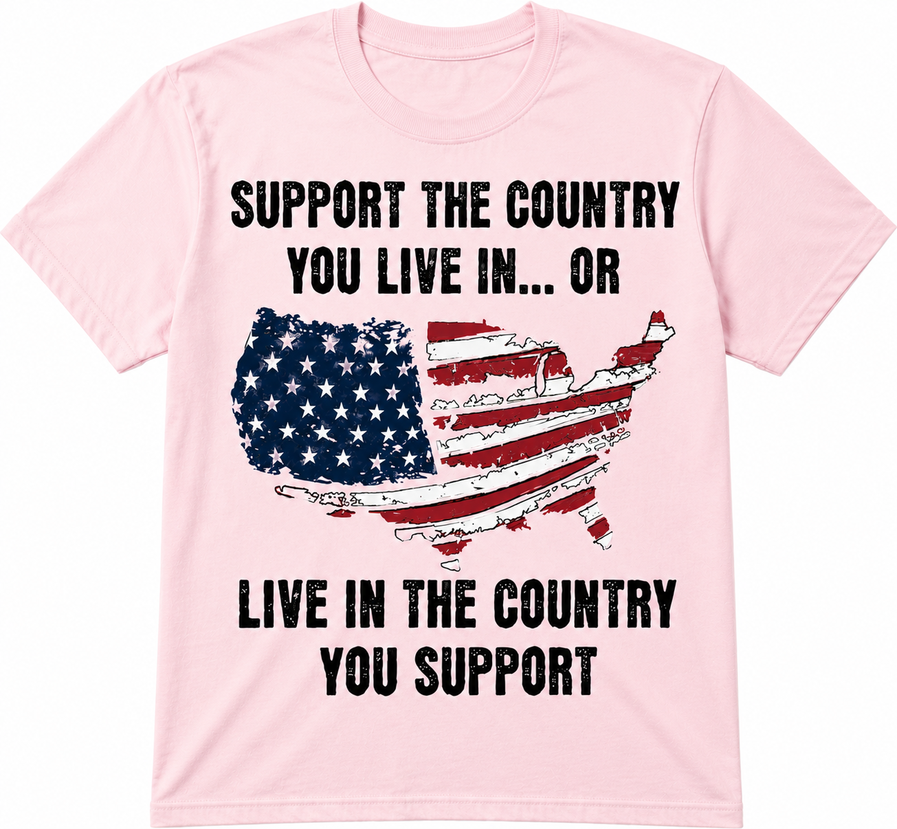 Support the Country You Live In… Or Live in the Country You Support T-Shirt