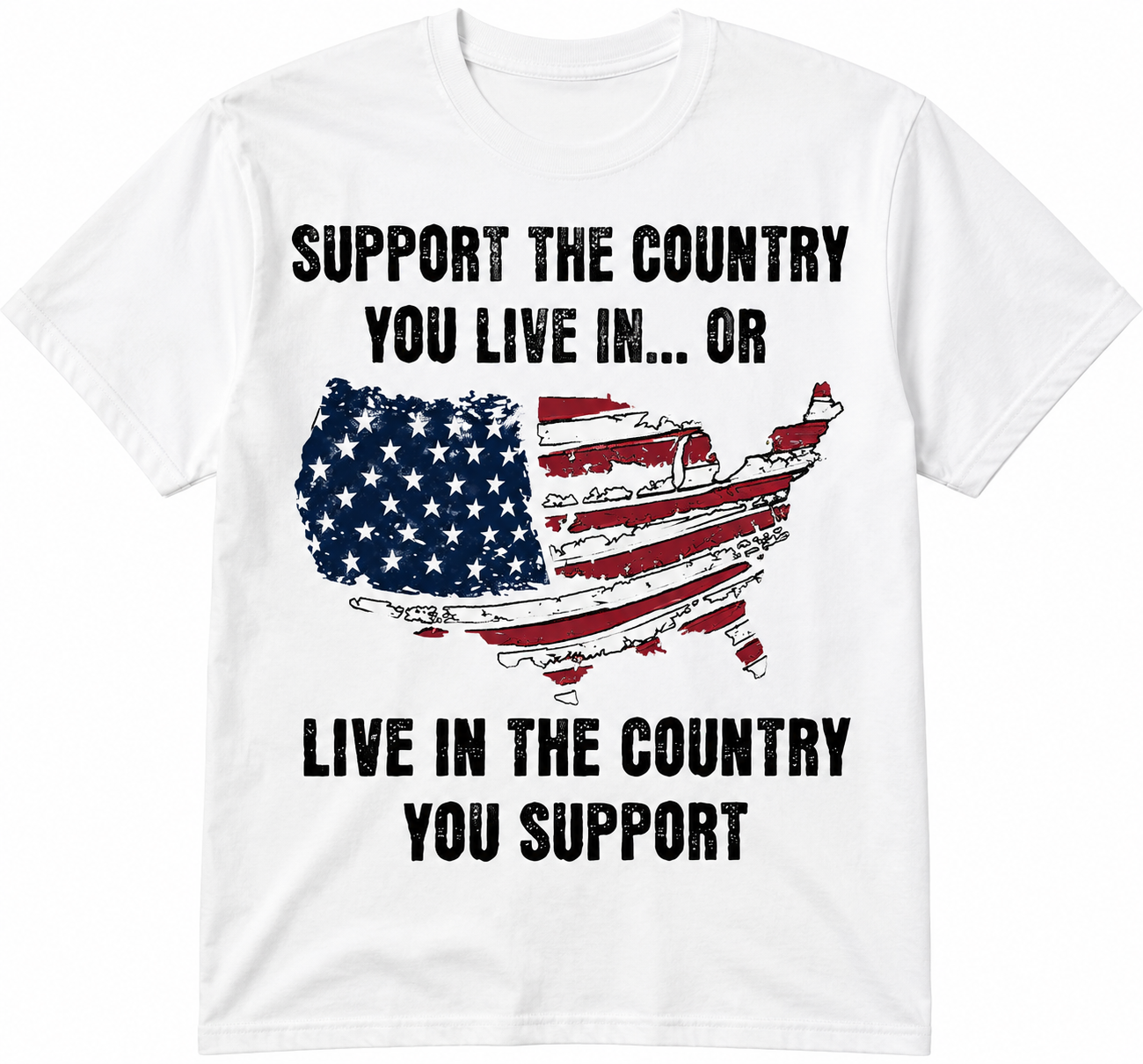 Support the Country You Live In… Or Live in the Country You Support T-Shirt