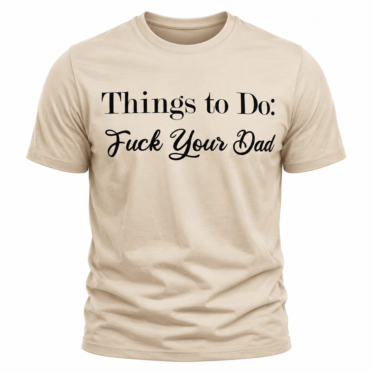 Things To Do: Fuck Your Dad T-Shirt