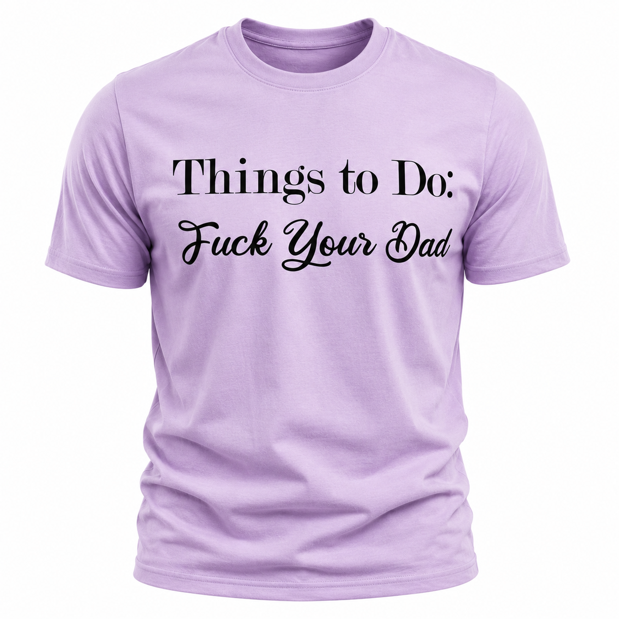 Things To Do: Fuck Your Dad T-Shirt