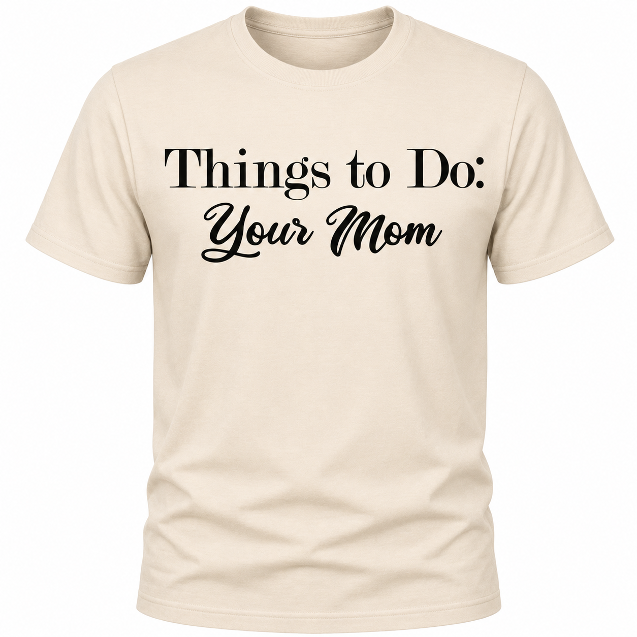 Things To Do: Your Mom T-Shirt