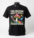 This Meeting Could've Been a Fuckin' Email T-Shirt - Funny Mushroom Graphic Tee