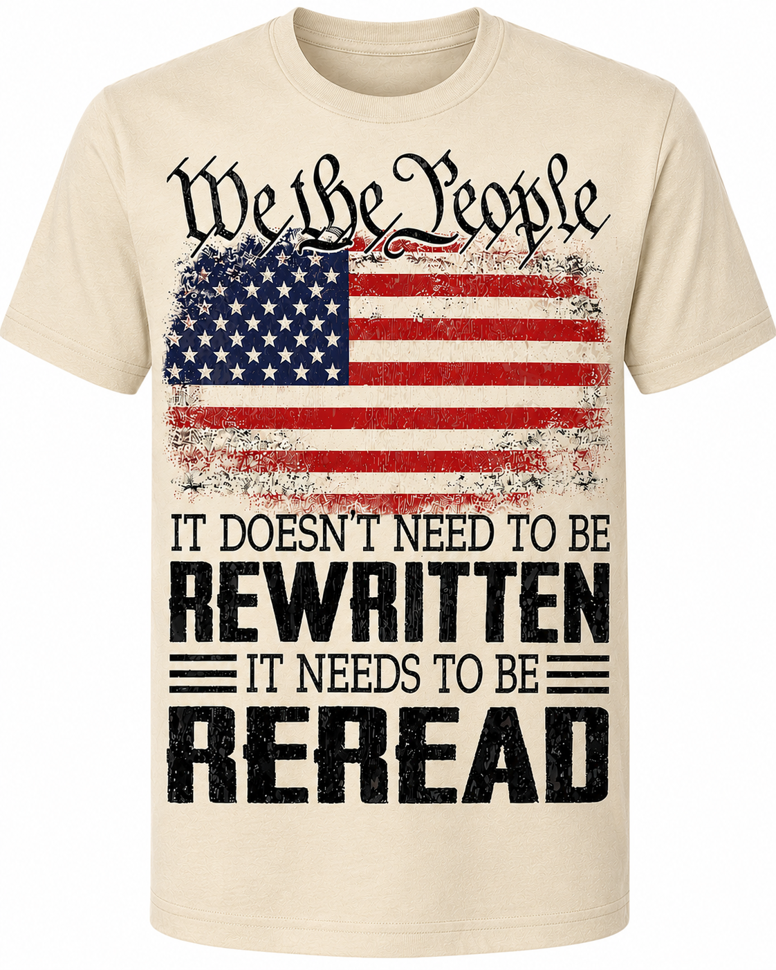 We the People – It Doesn't Need to Be Rewritten, It Needs to Be Reread T-Shirt