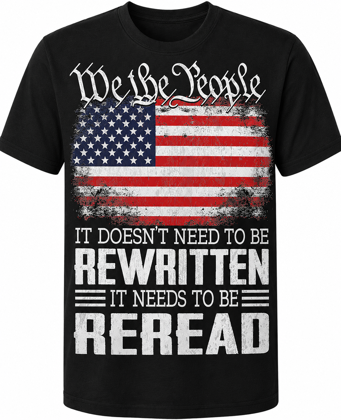 We the People – It Doesn't Need to Be Rewritten, It Needs to Be Reread T-Shirt