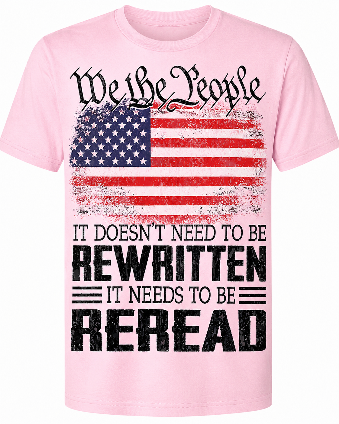 We the People – It Doesn't Need to Be Rewritten, It Needs to Be Reread T-Shirt