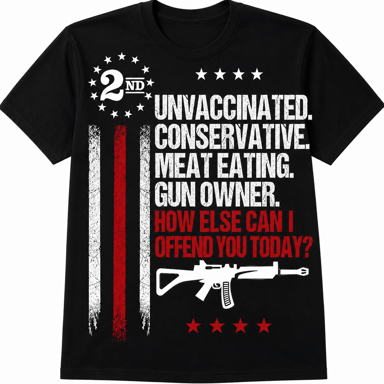Unvaccinated Conservative Meat Eating Gun Owner T-Shirt