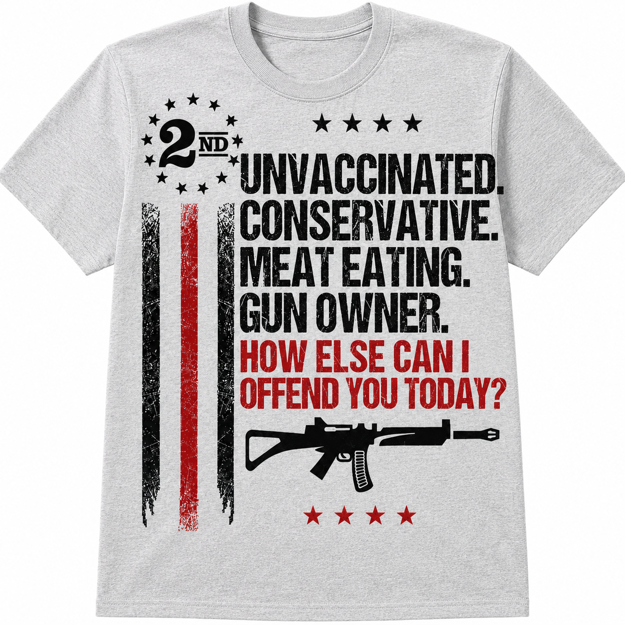 Unvaccinated Conservative Meat Eating Gun Owner T-Shirt