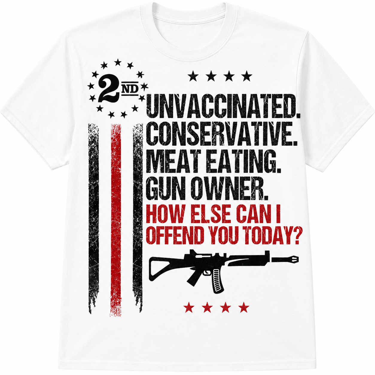 Unvaccinated Conservative Meat Eating Gun Owner T-Shirt