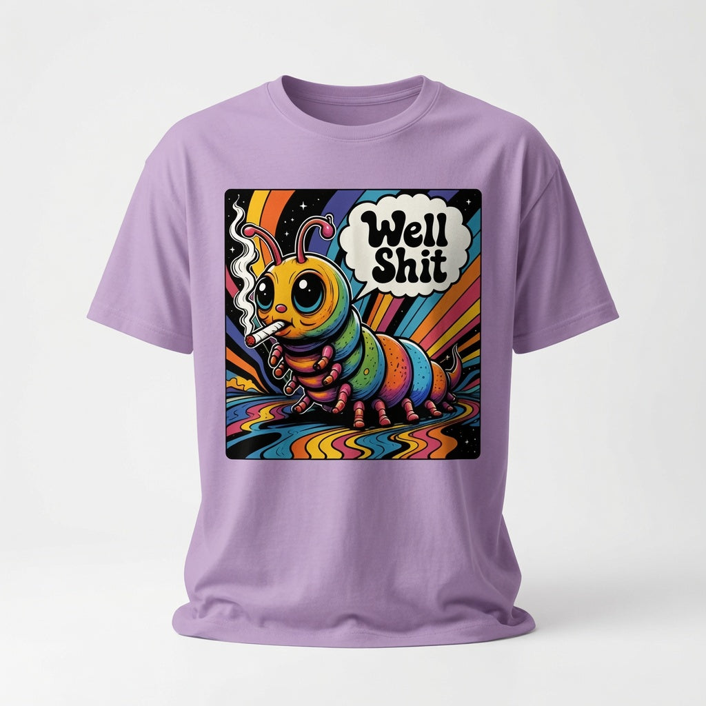 Well Shit T-Shirt - Psychedelic Rainbow Caterpillar Shirt